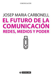 E-book, El futuro de la comunicación : redes, medios y poder, Carbonell, Josep Maria, Editorial UOC