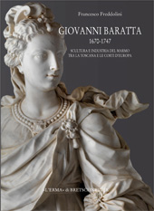E-book, Giovanni Baratta 1670-1747 : scultura e industria del marmo tra la Toscana e le corti d'Europa, Freddolini, Francesco, "L'Erma" di Bretschneider