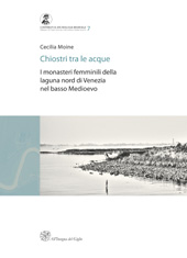 eBook, Chiostri tra le acque : i monasteri femminili della laguna nord di Venezia nel basso Medioevo, All'insegna del giglio
