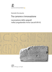 eBook, Tra canone e innovazione : lavorazione delle epigrafi nella Langobardia minor (secoli VIII-X), Ferraiuolo, Daniele, All'insegna del giglio