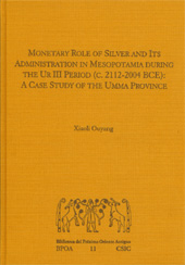 E-book, Monetary Role of Silver and Its Administration in Mesopotamia During the Ur III Period, c. 2112-2004 BCE : a Case Study of the Umma Province, Ouyang, Xiaoli, CSIC