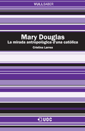 eBook, Mary Douglas : la mirada antropològica d'una catòlica, Larrea, Cristina, Editorial UOC