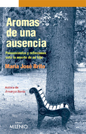 E-book, Aromas de una ausencia : pensamientos y reflexiones ante la muerte de un hijo, Brito, María José, Milenio