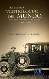 E-book, El mejor ventrílocuo del mundo : Paco Sanz en los teatros de Madrid, 1906-1935, Ramos Altamira, Ignacio, Editorial Club Universitario