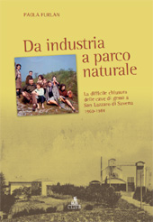 E-book, Da industria a parco naturale : la difficile chiusura delle cave di gesso a San Lazzaro di Savena 1960-1984, Furlan, Paola, CLUEB