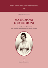 eBook, Matrimoni e patrimoni : la dote di Anna Bonaccorsi e la strategia imprenditoriale di Bettino Ricasoli, Polistampa