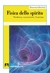 E-book, Fisica dello spirito : struttura, connessioni, funzione, Facchini, Francesco, Armando