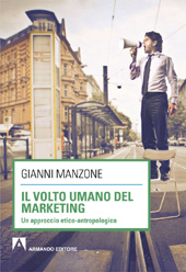 E-book, Il volto umano del marketing : un approccio etico-antropologico, Manzone, Gianni, 1951-, Armando
