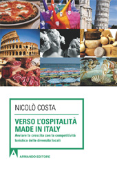 E-book, Verso l'ospitalità made in Italy : avviare la crescita con la competitività turistica delle diversità locali, Costa, Nicolò, 1952-, Armando