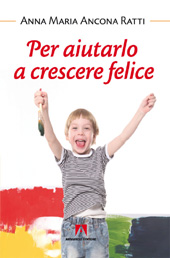 E-book, Per aiutarlo a crescere felice, Ancona Ratti, Anna Maria, Armando