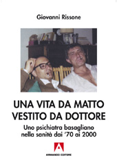 E-book, Una vita da matto vestito da dottore : uno psichiatra basagliano nella sanità dai '70 ai 2000, Rissone, Giovanni, Armando