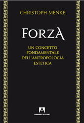 E-book, Forza : un concetto fondamentale dell'antropologia estetica, Menke, Christoph, Armando