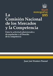 E-book, La comisión nacional de los mercados y la competencia : entre la actividad administrativa de regulación y el Derecho de la competencia, Tirant lo Blanch