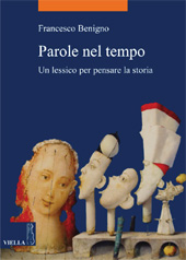 eBook, Parole nel tempo : un lessico per pensare la storia, Benigno, Francesco, Viella