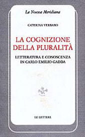 eBook, La cognizione della pluralità : letteratura e conoscenza in Carlo Emilio Gadda, Verbaro, Caterina, Le Lettere
