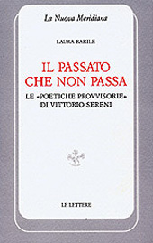 eBook, Il passato che non passa : le poetiche provvisorie di Vittorio Sereni, Le Lettere