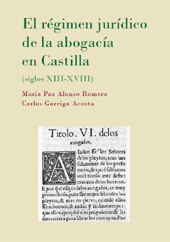 E-book, El régimen jurídico de la abogacía en Castilla, siglos XIII-XVIII, Alonso Romero, María Paz., Dykinson