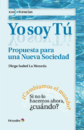 E-book, Yo soy tú : propuesta para una Nueva Sociedad, Isabel La Moneda, Diego, Octaedro