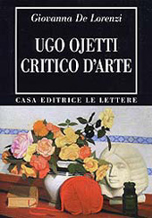 eBook, Ugo Ojetti critico d'arte : dal Marzocco a Dedalo, De Lorenzi, Giovanna, Le Lettere