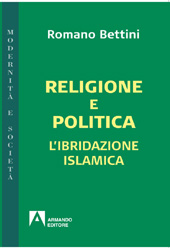 E-book, Religione e politica : l'ibridazione islamica, Bettini, Romano, Armando