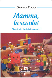 E-book, Mamma, la scuola! : divertirsi in famiglia imparando, Poggi, Daniela, Armando
