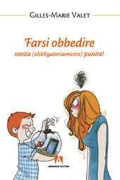eBook, Farsi obbedire : senza (obbligatoriamente) punire!, Valet, Gilles-Marie, Armando