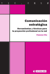 eBook, Comunicación estratégica : herramientas y técnicas para la proyección profesional en la red, Vila Femenia, Francesc, Editorial UOC