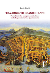 E-book, Tra argento grano e panni : Piero Pantella, un operatore italiano nella Ragusa del primo Quattrocento, Firenze University Press