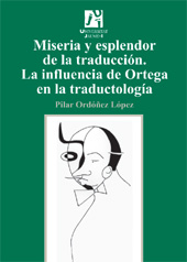 E-book, Miseria y esplendor de la traducción : la influencia de Ortega en la traductología, Ordóñez López, Pilar, Universitat Jaume I