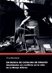 E-book, En busca de Catalina de Erauso : identidades en conflicto en la vida de la Monja Alférez, Mendieta, Eva., Universitat Jaume I