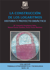 eBook, La construcción de los logaritmos : historia y proyecto didáctico, Domínguez Sales, Mª Consuelo, Universitat Jaume I