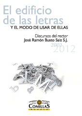 E-book, El edificio de las letras y el modo de usar de ellas : discursos del rector José Ramón Busto Saiz, 2001-2012, Universidad Pontificia Comillas