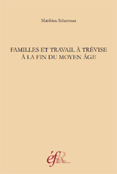 E-book, Familles et travail à Trévise à la fin du Moyen Âge (vers 1434-vers 1509), Scherman, Matthieu, École française de Rome