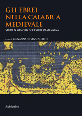 E-book, Gli Ebrei nella Calabria medievale : atti della Giornata di Studio in memoria di Cesare Colafemmina, Rende, 21 maggio 2013, Rubbettino