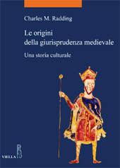 eBook, Le origini della giurisprudenza medievale : una storia culturale, Radding, Charles, Viella