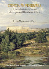 E-book, Ciencia en penumbra : el Jardín Botánico de Madrid en los orígenes del liberalismo, 1808-1834, Maldonado Polo, J. Luis, CSIC, Consejo Superior de Investigaciones Científicas
