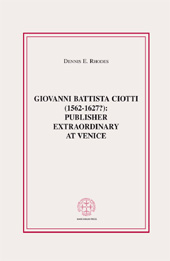 eBook, Giovanni Battista Ciotti (1562-1627?) : publisher extraordinary at Venice, Marcianum Press