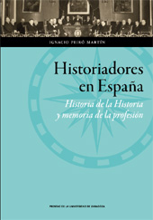 E-book, Historiadores en España : historia de la historia y memoria de la profesión, Peiró Martín, Ignacio, Prensas de la Universidad de Zaragoza
