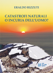 E-book, Catastrofi naturali o incuria dell'uomo?, Rizzuti, Eraldo, L. Pellegrini