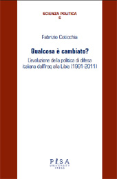 E-book, Qualcosa è cambiato? : l'evoluzione della politica di difesa italiana dall'Iraq alla Libia (1991-2011), Coticchia, Fabrizio, Pisa University Press
