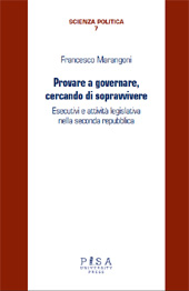 E-book, Provare a governare, cercando di sopravvivere : esecutivi e attività legislativa nella seconda repubblica, Pisa University Press