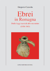 E-book, Ebrei in Romagna (1938-1945) : dalle leggi razziali allo sterminio, Caravita, Gregorio, 1931-, Longo