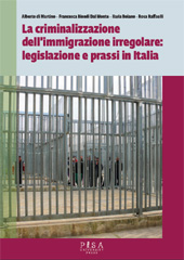E-book, La criminalizzazione dell'immigrazione irregolare : legislazione e prassi in Italia, Pisa University Press