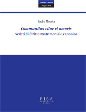 eBook, Communitas vitae et amoris : scritti di diritto matrimoniale canonico, Moneta, Paolo, Pisa University Press