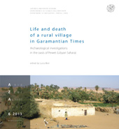 E-book, Life and death of a rural village in Garamantian times : archaeological investigations in the oasis of Fewet (Libyan Sahara), All'insegna del giglio