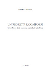 eBook, Un segreto ricomporsi : Albert Speer, dalla memoria individuale alla storia, Lombardi, Paolo, 1965-, Le Lettere
