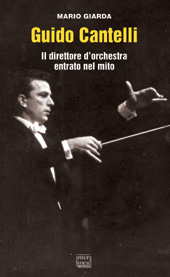 eBook, Guido Cantelli : il direttore d'orchestra entrato nel mito, Giarda, Mario, Interlinea