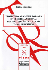 E-book, Protección a la mujer foránea en el sistema nacional de salud español : evolución y análisis crítico, López Díaz, Cristina, Ediciones Universidad de Salamanca