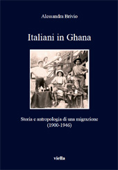E-book, Italiani in Ghana : storia e antropologia di una migrazione, 1900-1946, Brivio, Alessandra, Viella
