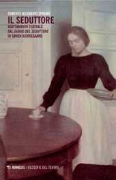 eBook, Il seduttore : adattamento teatrale dal Diario del seduttore di Søren Kierkegaard, Nicodemo Spatari, Roberto, Mimesis